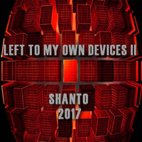 LEFT TO MY OWN DEVICES II (deep house & down tempo mix) by Shanto