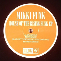 House Of The Rising Funk EP (inc. Esteban Adame Remix) *DIGI RELEASE ADDED - MIL007