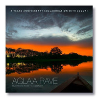4 Years Anniversary Collaboration With Loquai Selected And Mixed  By Aglaia Rave 02 August 17 by Aglaia Rave