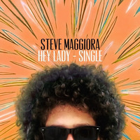 Steve Maggiora - Hey Lady by Patrick Schindler