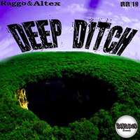 Raggo & Altex Deep Ditch E.P (OUT NOW!)