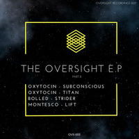The Oversight E.P II - Various Artists - OVS003 - Release Date : 25/08/2017