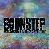 Bounstep | ft. BlackkybromTv & DJ Space by Divent Tenbit