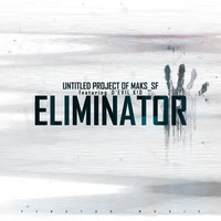 Eliminator (feat. D'EVIL K!D) by I Am Maks_SF
