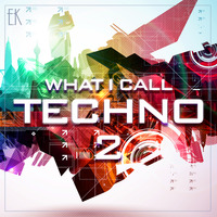 What I Call Techno Vol.2 by Emre K.