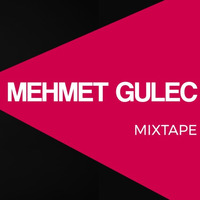 Mehmet Gulec - MIXTAPE 001 (April 2017) by Mehmet Gulec