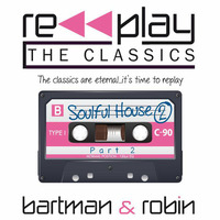 Replay the Classics...Soulful House 2 by Bart