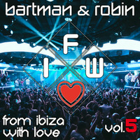 From Ibiza With Love - Vol. 5 by Bart