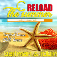 Reload The Summer - Tropical &amp; Chill House by Bart