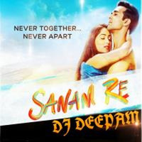 SANAM RE (2K16 REMIX) - DJ DEEPAM by DJ DEEP