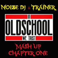 Noize Dj &amp; TrAiNeR - In Oldschool We Trust - Mash Up Chapter One (Free download @ Soundcloud.com/noiztrain) by NoizTrAiN