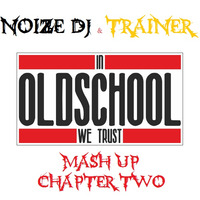 Noize Dj &amp; TrAiNeR - In Oldschool We Trust - Mash Up Chapter Two (Free download @ Soundcloud.com/noiztrain) by NoizTrAiN