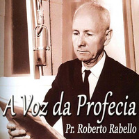 A Voz da Profecia - Pr. Roberto Rabello