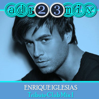 ENRIQUE IGLESIAS - Tribute Club Mix (adr23mix) Special DJs Editions 1 by Adrián ArgüGlez