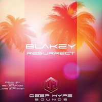 Blakey - Resurrect (Jose Zaragoza Summer Vibes Remix) by Deep-Hype-Sounds