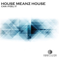 House Meanz House - Can I feel It by Deep-Hype-Sounds