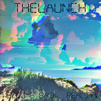 Welcome Back, Reality (Original Mix) by TheLaunch