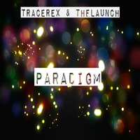 Tracerex &amp; TheLaunch - Paradigm by TheLaunch