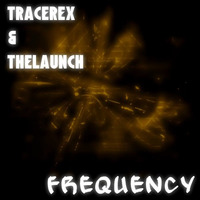 Tracerex &amp; TheLaunch - Frequency by TheLaunch