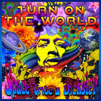 Dickster & Space Tribe - Turn On The World (NOW OUT!!)