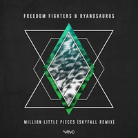 Freedom Fighters & Ryanosaurus - Million Little Pieces (Skyfall Remix) :: NOW OUT :: by NanoRecords