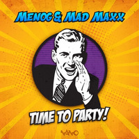 Menog & Mad Maxx - Time To Party! (NOW OUT) by NanoRecords