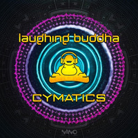 Laughing Buddha - Cymatics (NOW OUT!!) by NanoRecords