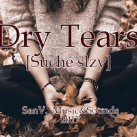 Dry Tears [Suché Slzy] by Inflymute SanV. Music&Sounds