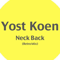 Yost Koen - Neck Back (Retro Mix) by Yost Koen