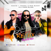 Bailame Remix - Dad Bunny   Yandel   - Ft  Dvj Piero Blass by Piero Blass