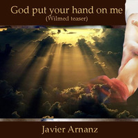 God put your hand on me (Teaser Wildmed) by Javier Arnanz Productions