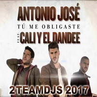 Antonio Jose Feat Cali y El Dandee - Tu me obligaste (2Teamdjs 2017) by 2teamdjs