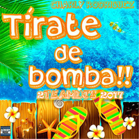 Charly Rodriguez - Tirate de Bomba (2Teamdjs 2017) by 2teamdjs