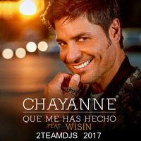 Chayanne Feat Wisin - Que me has hecho (2Teamdjs 2017) by 2teamdjs