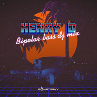 HENRY D - BIPOLAR BASS DJ MIX by BOMBTRAXX