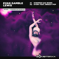 BTX062 Evan Gamble Lewis - Stripper Gas Whips - Bombtraxx (4.10.17) by BOMBTRAXX