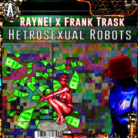 RAYNE! x Frank Trask - Heterosexual Robots (FREE DOWNLOAD IN DESCRIPTION) by Frank Trask