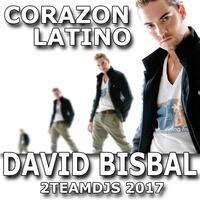 David Bisbal - Corazon Latino (2Teamdjs 2017) by 2Teamdjs