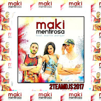 Maki Feat Martin Sangar - Mentirosa (2Teamdjs 2017) by 2Teamdjs