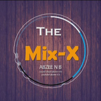 Abzee The Mix X Final by DJ ABZEE