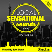 Local Sensational Sounds #03 - Birthday Mix (Mixed By Epic Deep) by Epic Deep