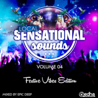 Local Sensational Sounds #04 - Festive Vibes Edition (Mixed By Epic Deep) by Epic Deep