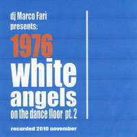 1976: WHITE ANGELS on the DANCE FLOOR - pt. 2 - dj Marco Farì - (dj set) by dj Marco Farì