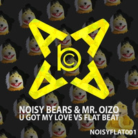 Noisy Bears & Mr.Oizo - U Got my Love Vs. Flat Beat by Digibeatz Promo
