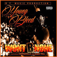 Young Bleed - Wont B None (Feat Robin Trill &amp; Coopdatrille) [Produced By R/T MUSIC PRODUCTION] by Robin Trill