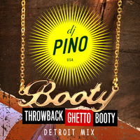 Throwback Ghetto Booty Detroit Mix by dj pino