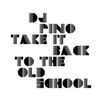 Take It Back To The Oldschool by dj pino
