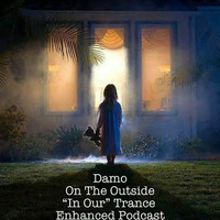 On The Outside - In Our Trance Podcast by Dj Damo