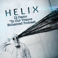 Helix - In Our Trance Podcast by Dj Damo