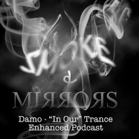 Smoke &amp; Mirrors - In Our Trance Podcast by Dj Damo